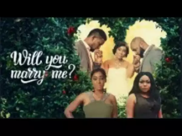 Video: Will You Marry Me - [Part 1] Latest 2018 Nigerian Nollywood Drama Movie